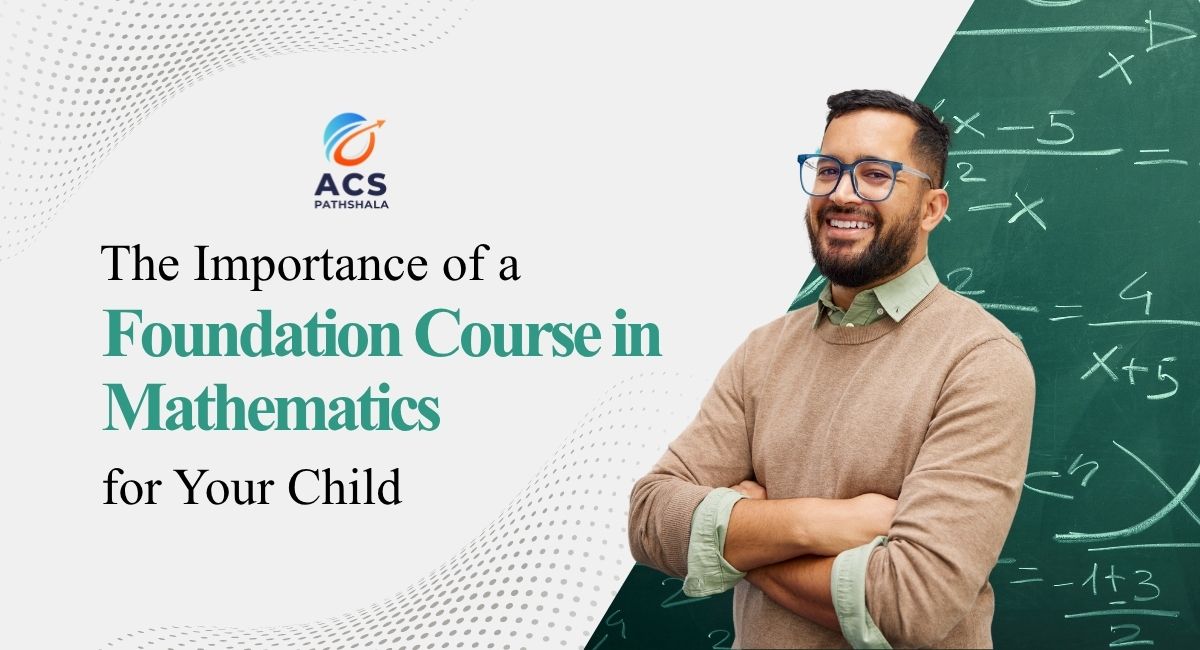 Math Formations The Importance of Foundation Course in Mathematics for Child